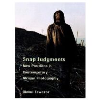 Snap Judgments - New Positions in Contemporary African Photography