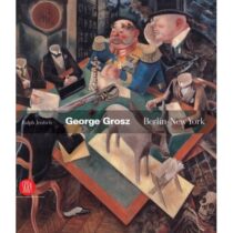 George Grosz - Berlin-New York