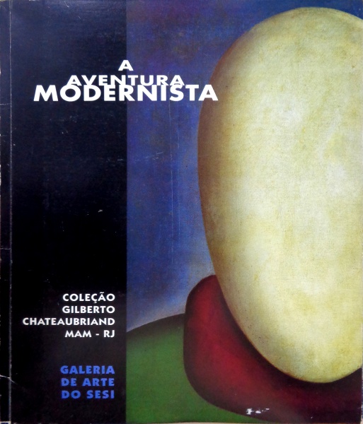 A Aventura Modernista: Coleção Gilberto Chateaubriand