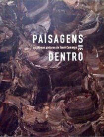 8751 – Paisagens De Dentro: As Últimas Pinturas De Iberê Camargo (usado)
