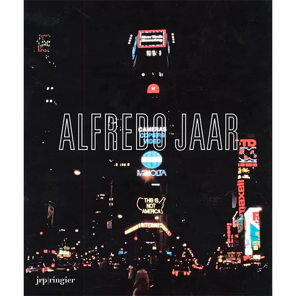 9387 - CONTINUAR REF DAQUI- Alfredo Jaar-La Politique des Images - Alfredo Jaar, Griselda Pollock e Jacques Rancière - JRP-Ringier