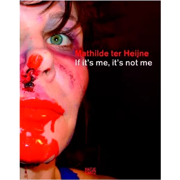 9387 - Mathilde ter Heijne-If It's Me, It's Not Me - Ulrike Muenter e Maggie Tapert - Hatje Cantz