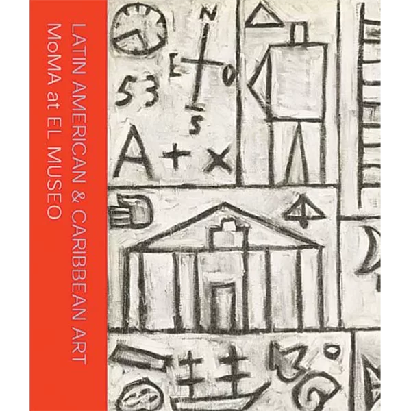 Latin American & Caribbean Art-MoMA At El Museo - Miriam Basilio, Deborah Cullen e Luis Perez - MOMA NY e El Museo del Barrio