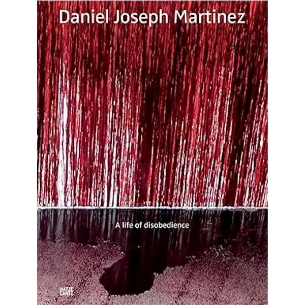 9442 - Daniel Joseph Martinez-A Life of Disobedience - Hakim Bey e Rachel Leah - Hatje Cantz